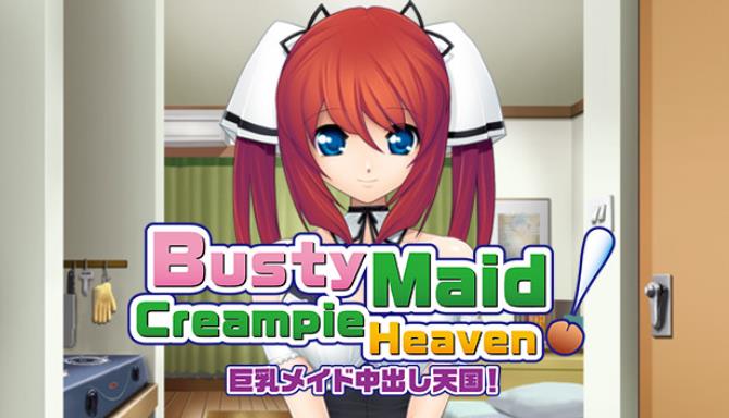 Busty Maid Creampie Heaven Free Download