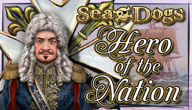 Sea Dogs To Each His Own Hero of the Nation Free Download