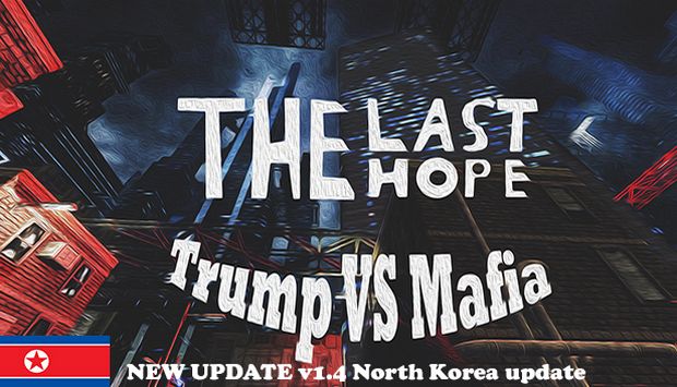 The Last Hope Trump vs Mafia Remastered North Korea Free Download