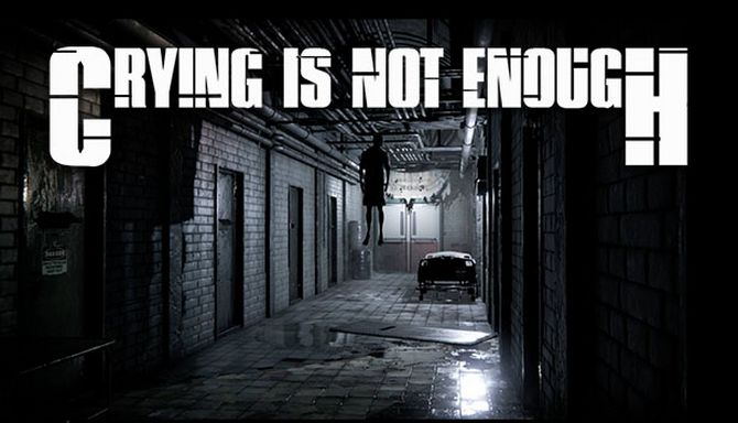 Crying is not Enough Free Download