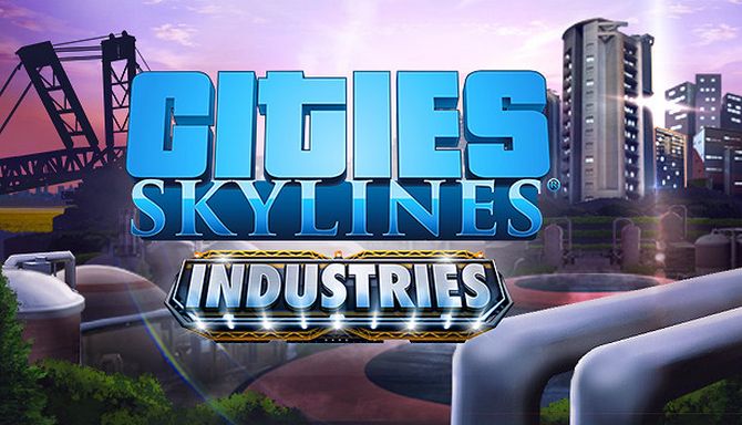 Cities Skylines Industries Update v1 11 1f4-CODEX Free Download