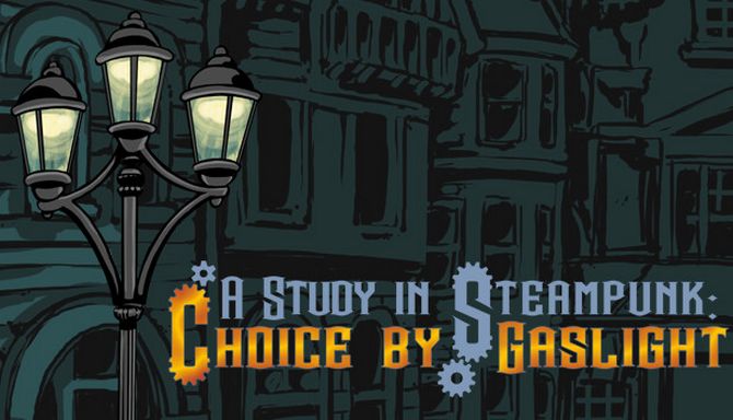A Study in Steampunk: Choice by Gaslight Free Download