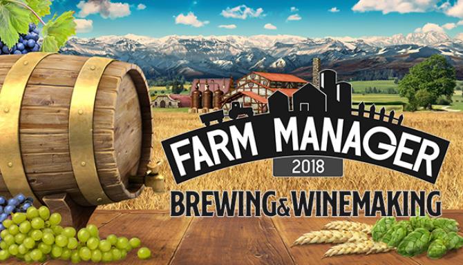 Farm Manager 2018 Brewing and Winemaking-SKIDROW Free Download