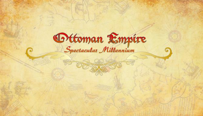 Ottoman Empire Spectacular Millennium Update v1 2-PLAZA Free Download