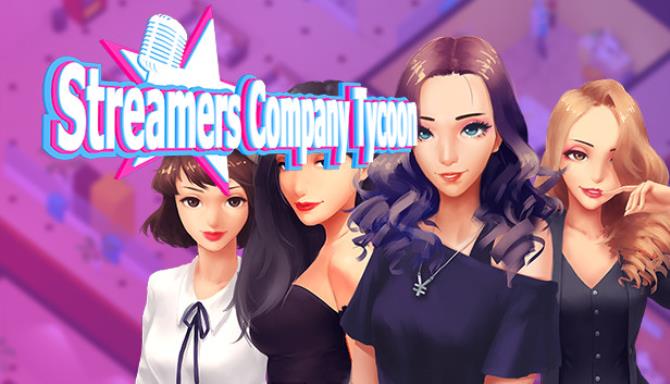 Streamers Company Tycoon 主播经纪公司 Free Download