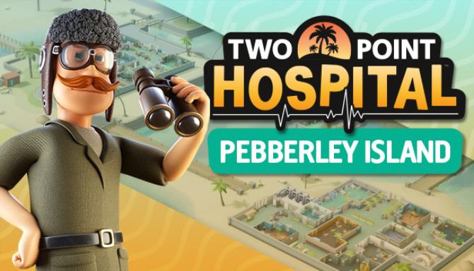 Two Point Hospital Pebberley Island v1 13 28503 Update-SKIDROW