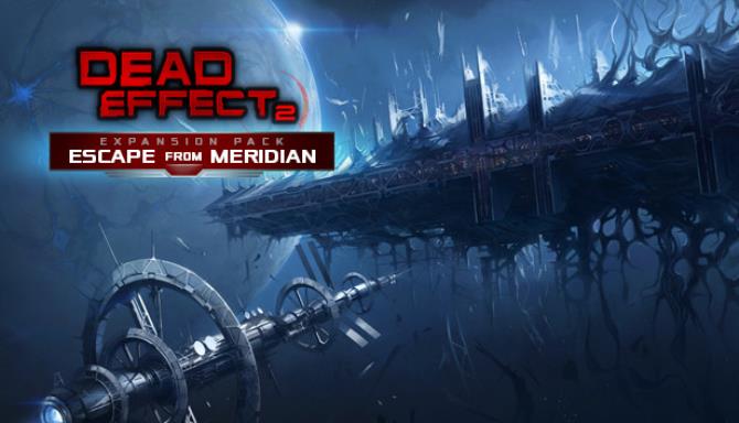 Dead Effect 2 Escape from Meridian-SKIDROW Free Download
