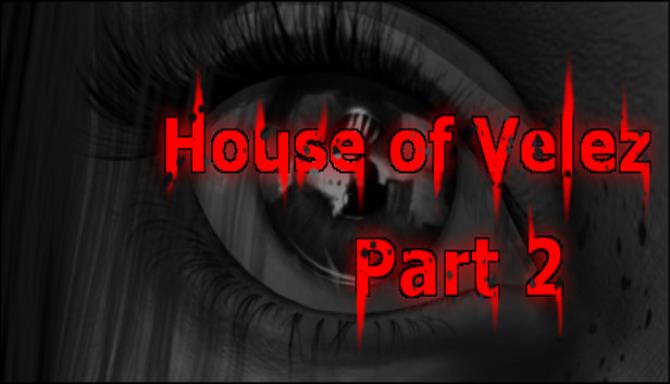 House of Velez Part 2-PLAZA Free Download