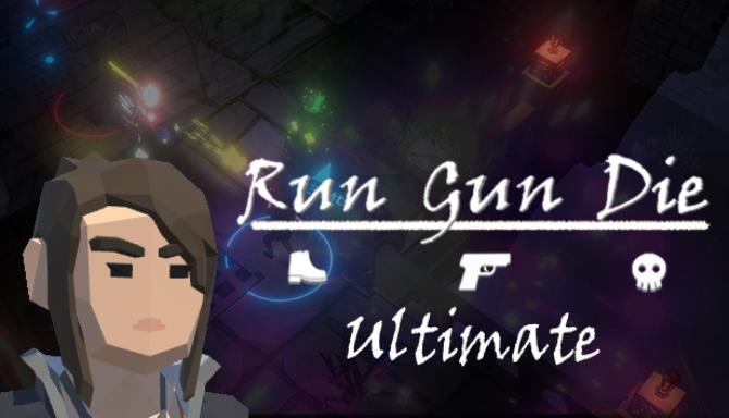 Run Gun Die Ultimate-DARKZER0 Free Download