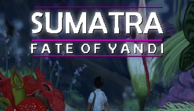 Sumatra: Fate of Yandi Free Download
