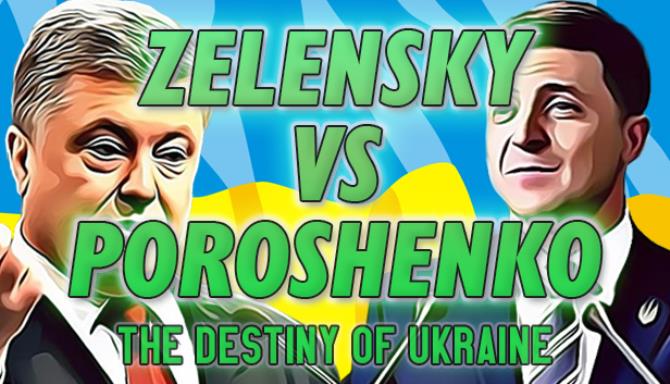 ZELENSKY vs POROSHENKO: The Destiny of Ukraine Free Download