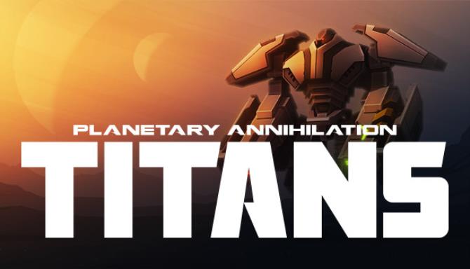 Planetary Annihilation TITANS Update v113410-CODEX Free Download