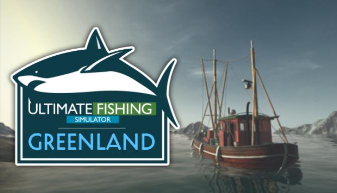 Ultimate Fishing Simulator Greenland Update v2 8 4 456-CODEX