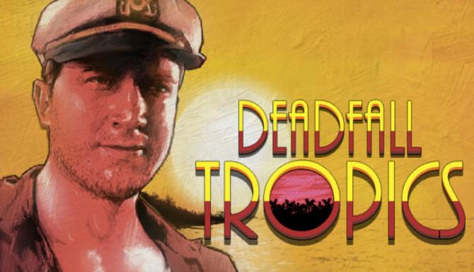 Deadfall Tropics Free Download