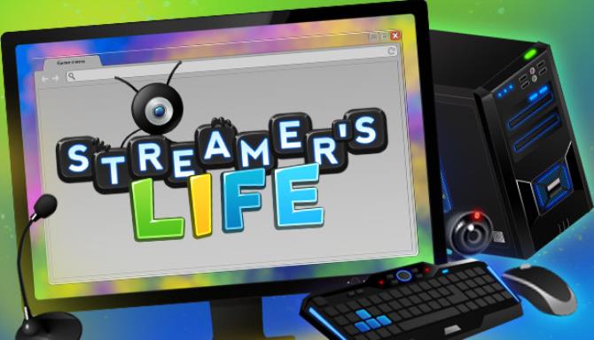 Streamer’s Life Free Download