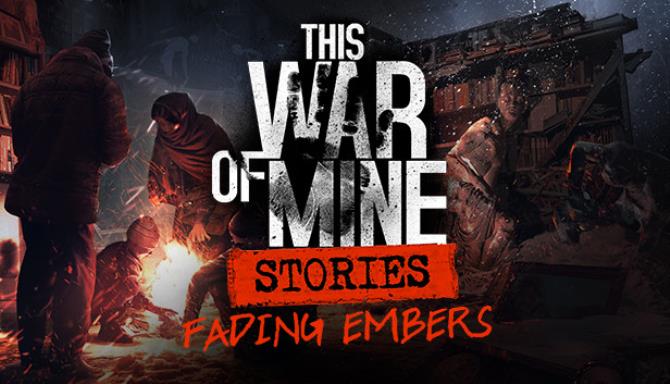 This War of Mine Stories Fading Embers Update v20190829-CODEX Free Download