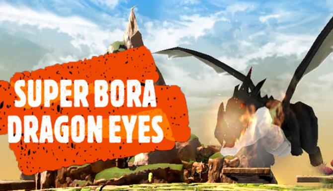 Super Bora Dragon Eyes-TiNYiSO Free Download
