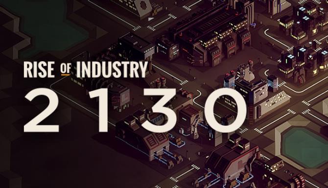 Rise of Industry 2130 Anniversary-CODEX Free Download