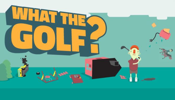 WHAT THE GOLF? Free Download