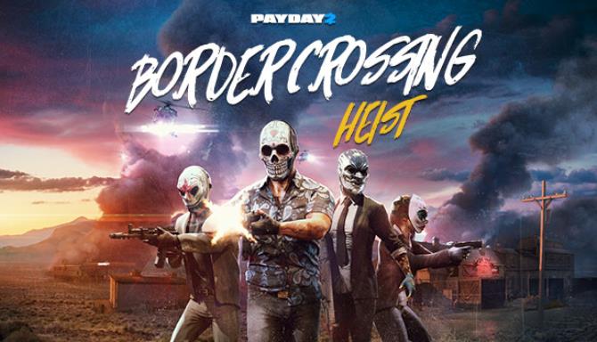 PAYDAY 2 Border Crossing Heist Update v198 2-PLAZA Free Download