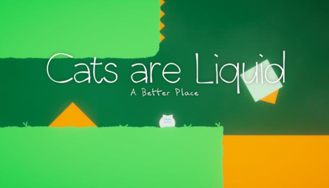 Cats are Liquid – A Better Place Free Download