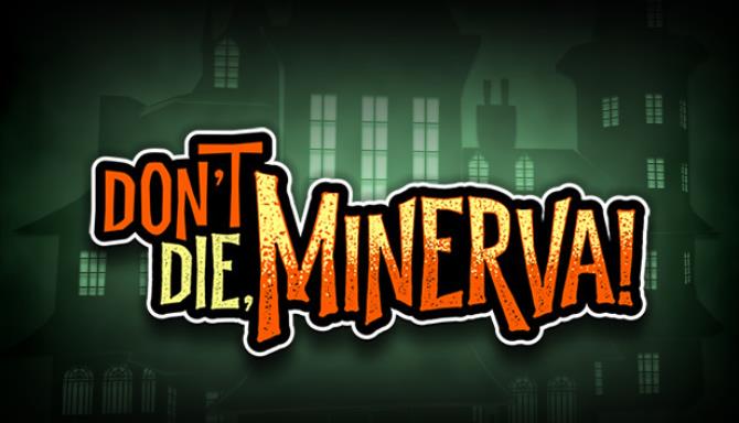Don’t Die, Minerva! Free Download