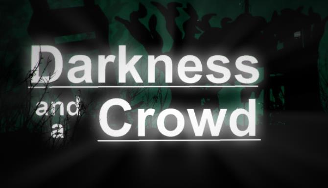 Darkness and a Crowd Free Download