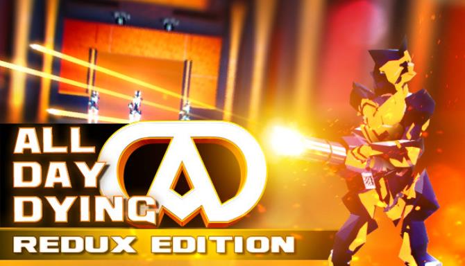 All Day Dying Redux Edition Update v1 2 04-PLAZA Free Download