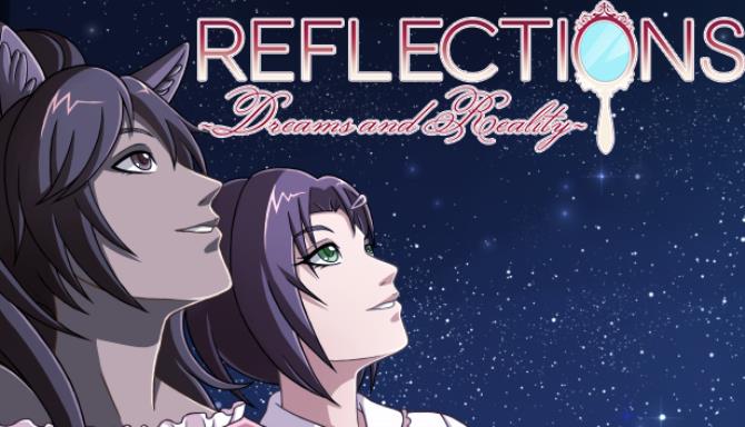 Reflections ~Dreams and Reality~ Free Download