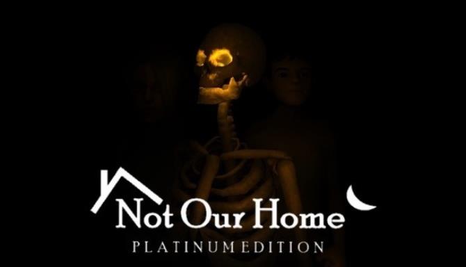 Not Our Home Platinum Edition-DARKZER0 Free Download