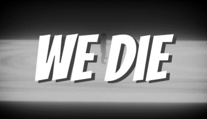 We Die Free Download