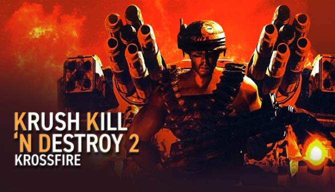 Krush Kill N Destroy 2 Krossfire-TiNYiSO Free Download