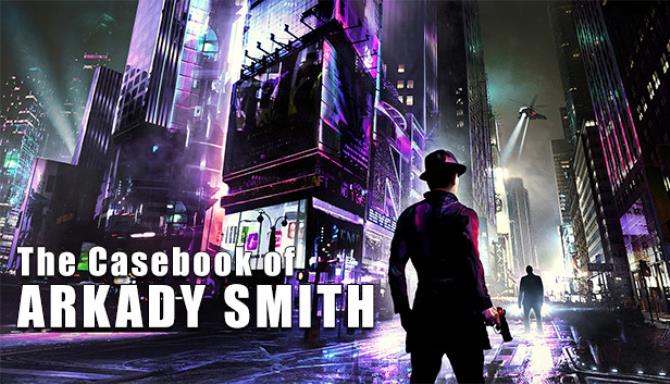 The Casebook of Arkady Smith Free Download