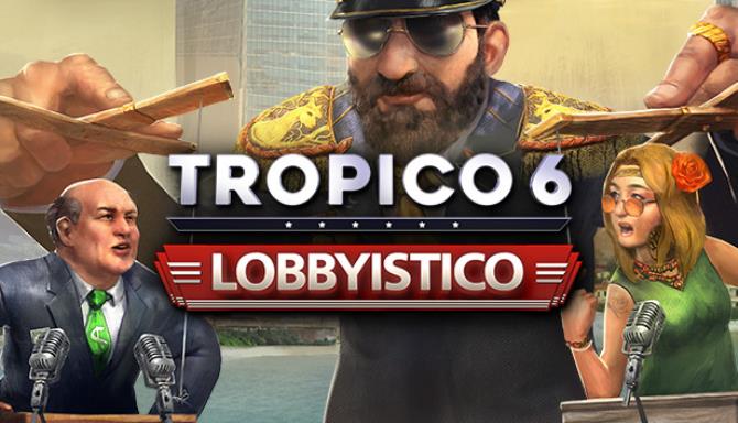 Tropico 6 Lobbyistico Hotfix-CODEX Free Download