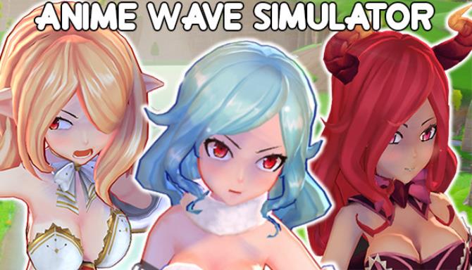 Anime Wave Simulator Free Download