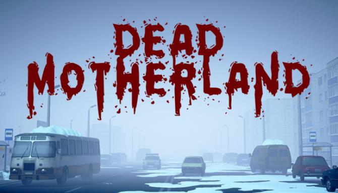 Dead Motherland: Zombie Co-op Free Download