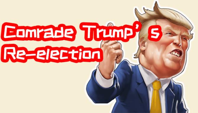 川建国同志想要连任/Comrade Trump’s Re-election Free Download