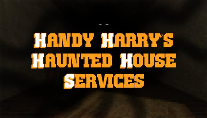 Handy Harry’s Haunted House Services Free Download