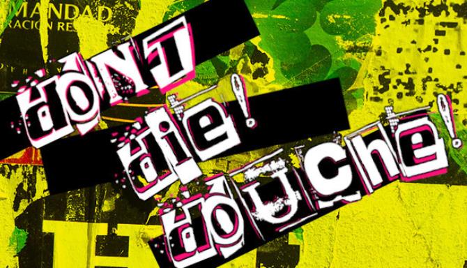 Don’t Die! Douche!