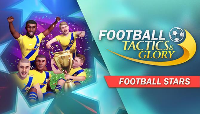Football, Tactics & Glory: Football Stars Free Download