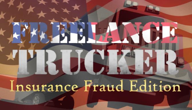 Freelance Trucker Insurance Fraud Edition-DARKZER0 Free Download