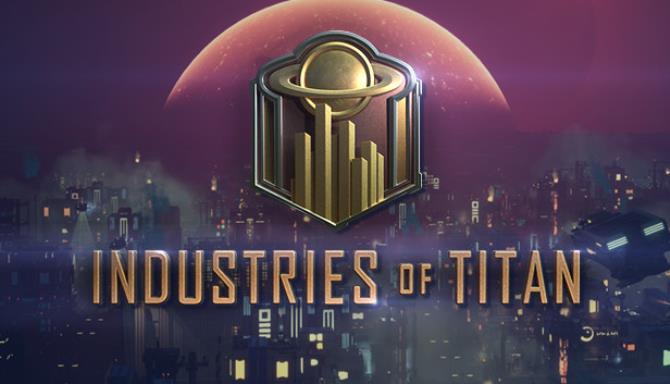 Industries of Titan Quality of Life Free Download