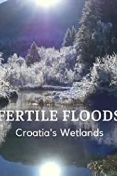 Fertile Floods: Croatia’s Wetlands Free Download