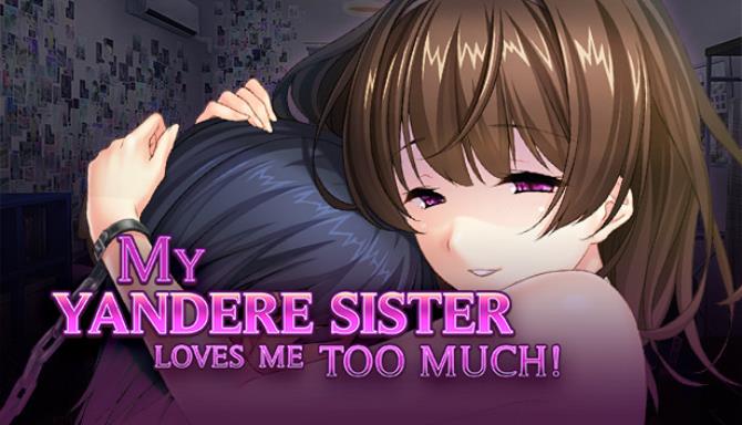 My Yandere Sister loves me too much! Free Download