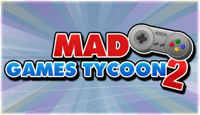 Mad Games Tycoon 2 v2021.01.22D Free Download