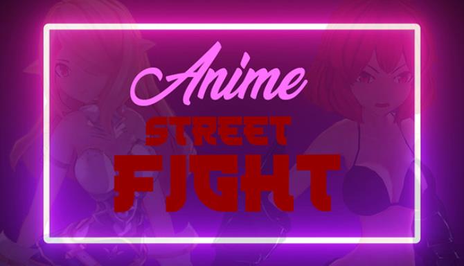 ANIME Street Fight Free Download