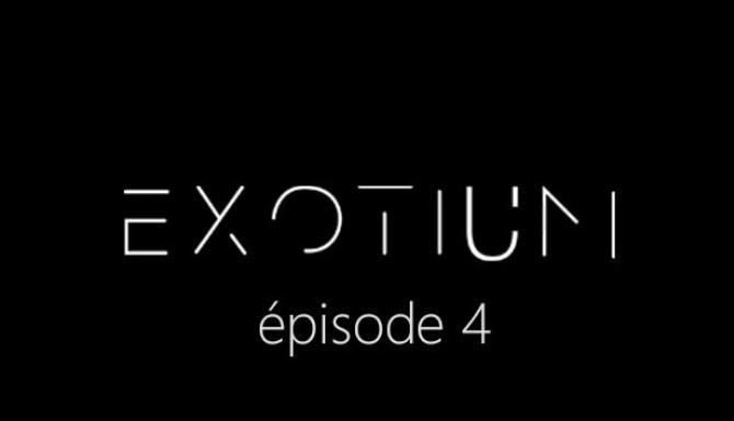 EXOTIUM EPISODE 4 FRENCH-SKIDROW Free Download