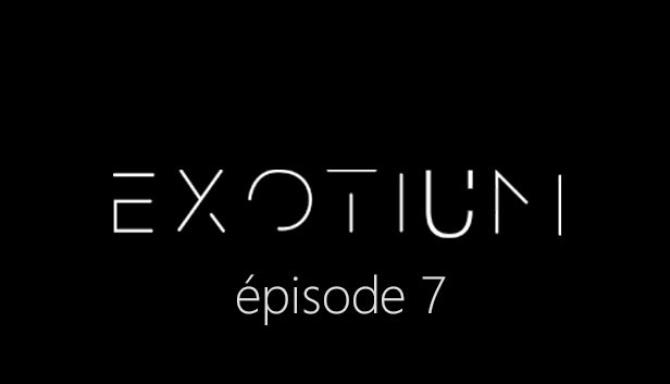 EXOTIUM EPISODE 7 FRENCH-SKIDROW Free Download