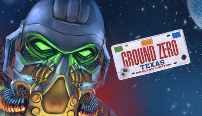 Ground Zero Texas Nuclear Edition-TiNYiSO Free Download