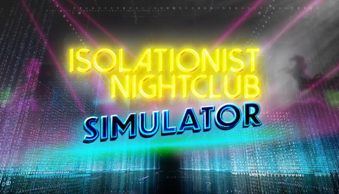 Isolationist Nightclub Simulator-DARKSiDERS Free Download